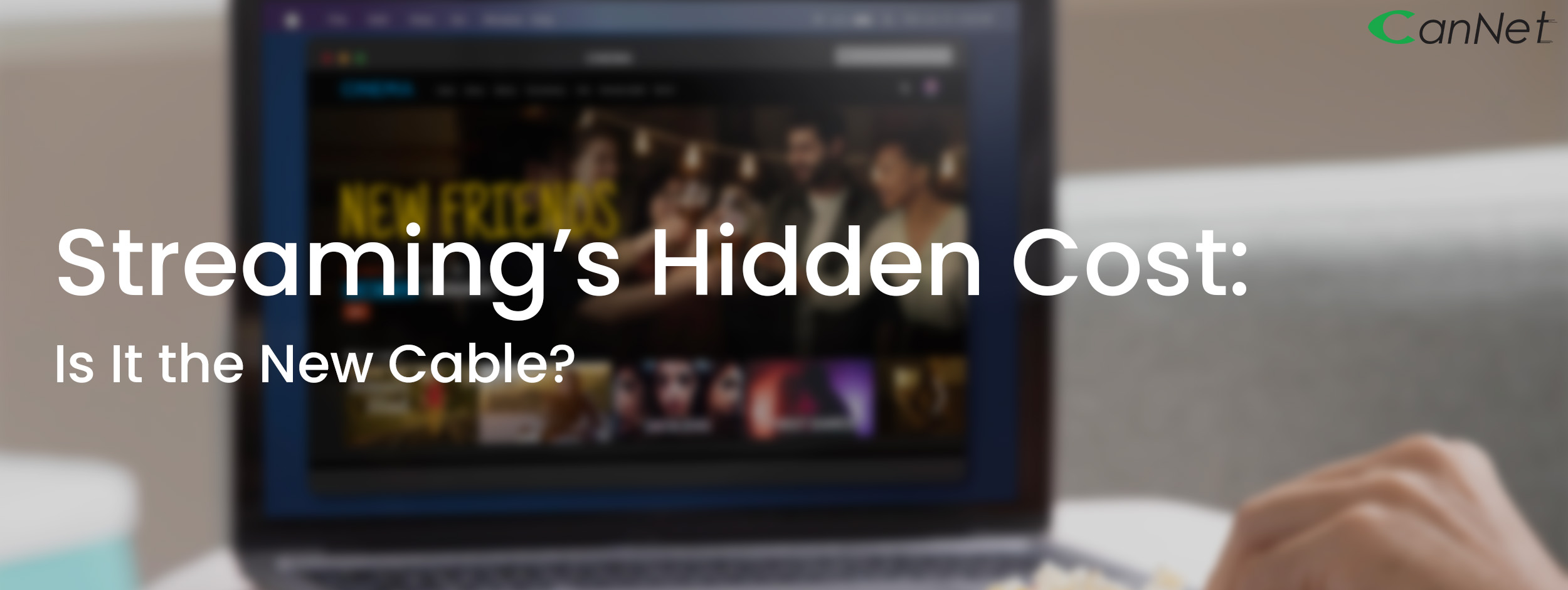 Netflix on a laptop with headline saying Streaming's hidden cost: is it the new cable?