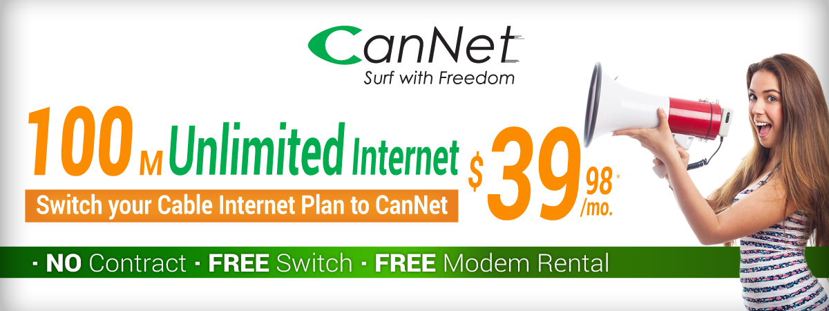 Special Promotion at $39.98 – Switch your Cable Internet Plan to CanNet. (PROMOTION HAS ENDED)